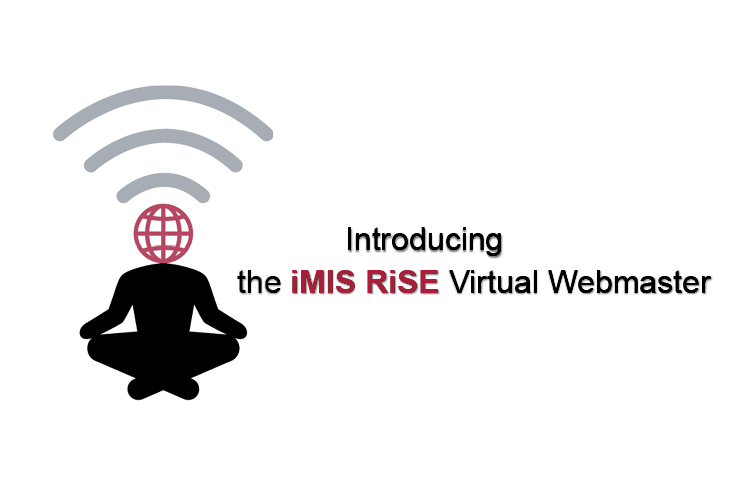 Introducing the iMIS RiSE Virtual Webmaster