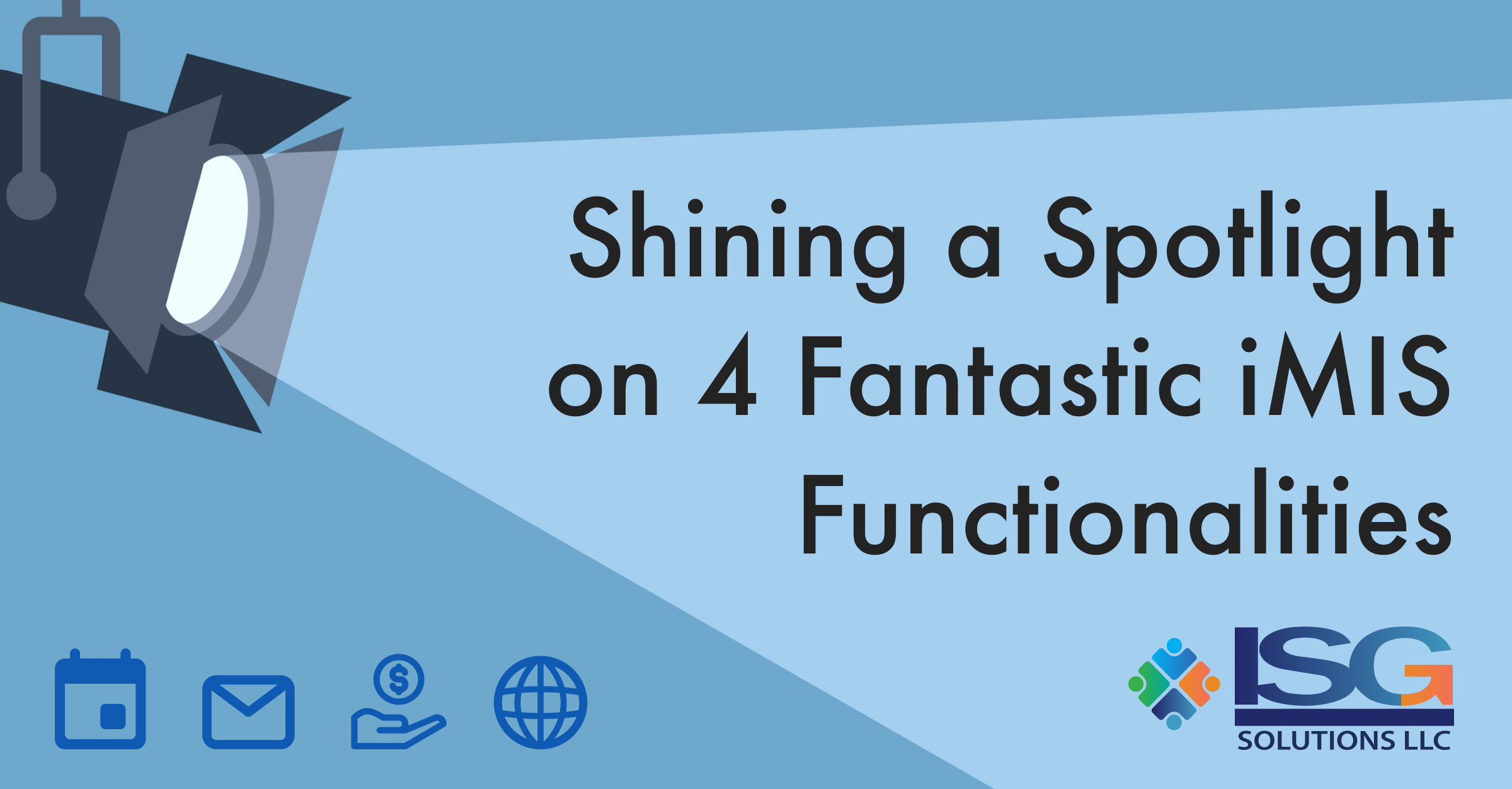Shining a Spotlight on 4 Fantastic iMIS Functionalities