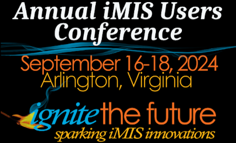 Annual iMIS Users Conference September 18 to 18 in Arlington Virginia.