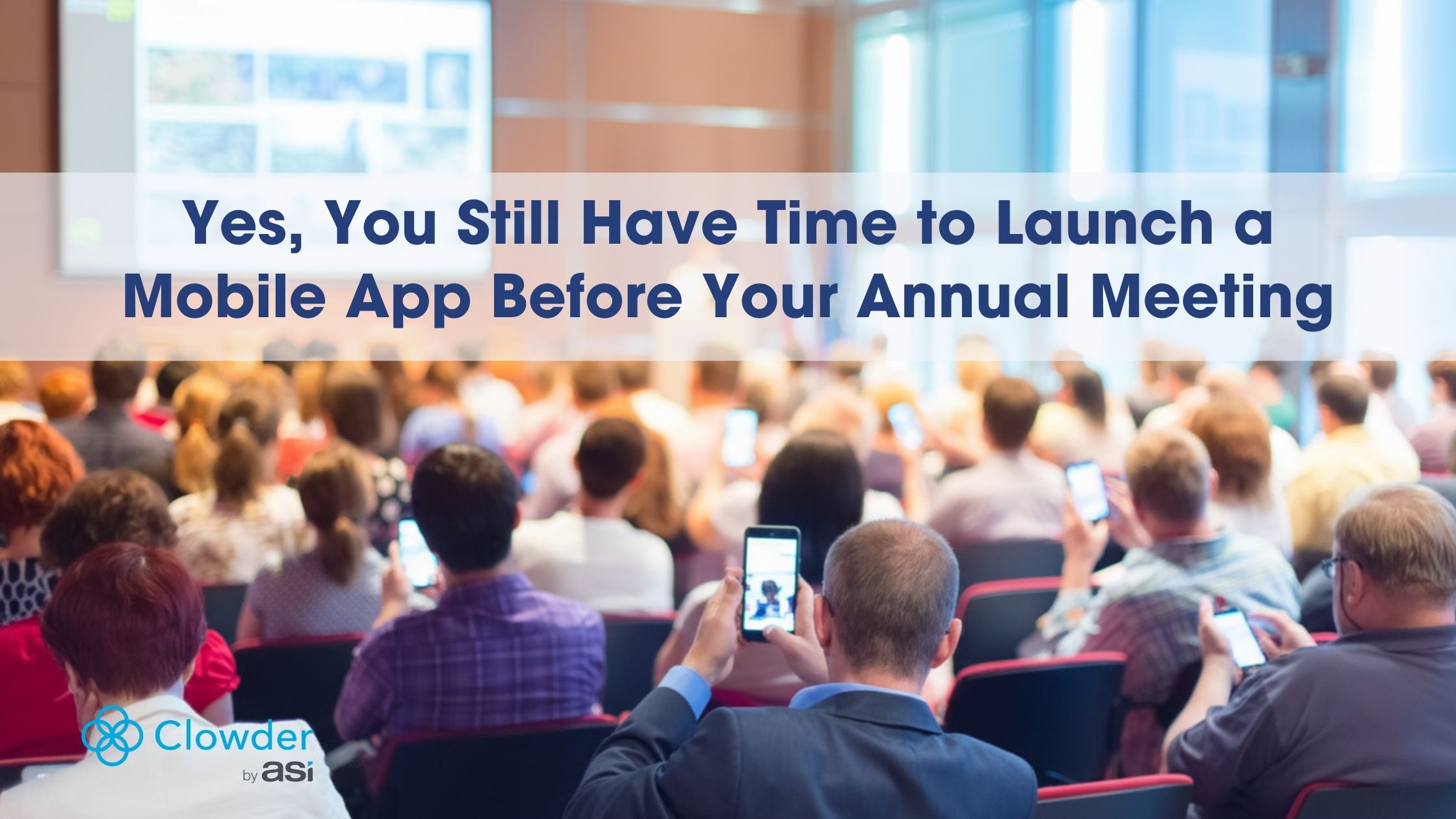 Yes, You Still Have Time to Launch a Mobile App Before Your Annual Meeting