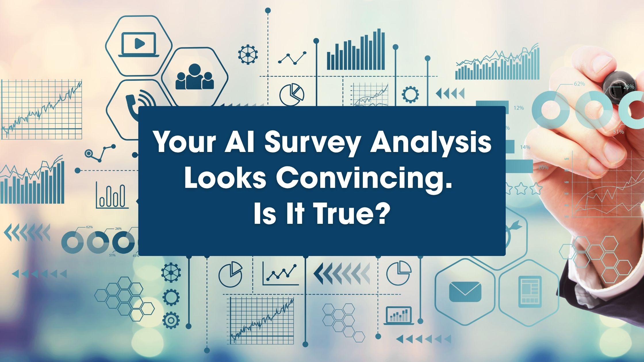Your AI Survey Analysis Looks Convincing. Is It True?