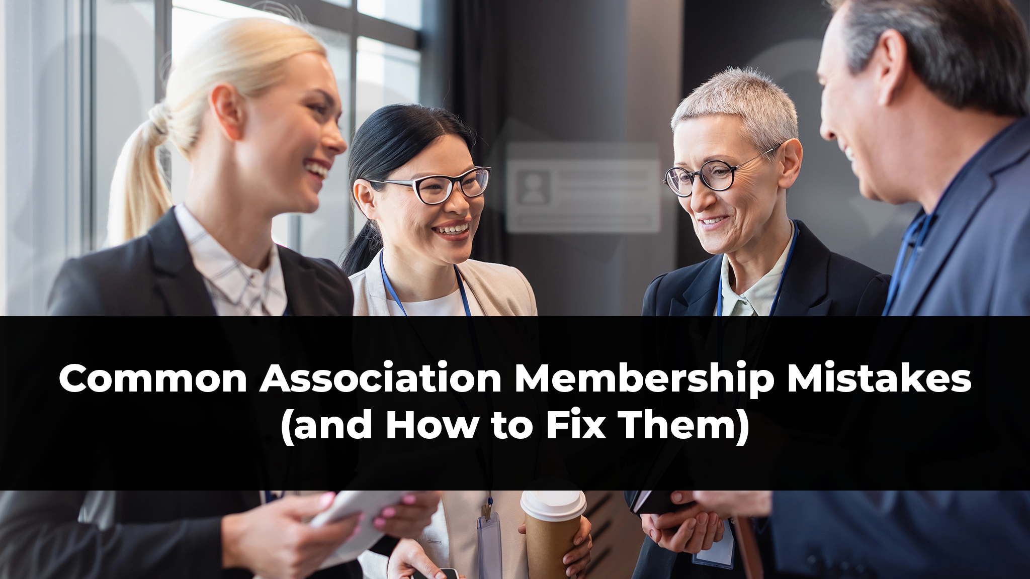 Common Association Membership Mistakes (and How to Fix Them)