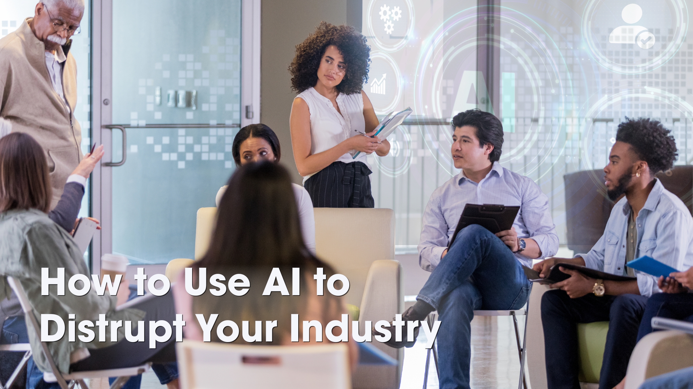 How to Use AI to Disrupt Your Industry